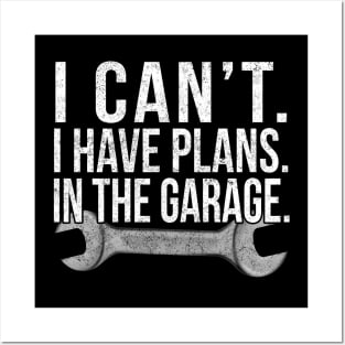 I Cant , I Have Plans , In The Garage . Car Mechanic Design. Posters and Art